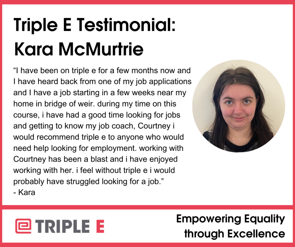 Testimonial graphic from Kara, a Triple E programme participant, describing her supported employment experience with VIAS.